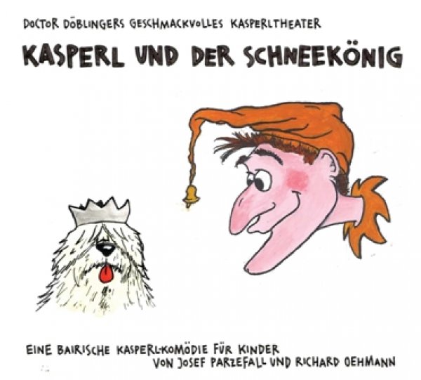 Dr. Döblingers geschmackvolles Kasperltheater " Kasperl und der Schneekönig"
