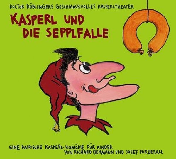Dr. Döblingers geschmackvolles Kasperltheater "Kasperl und die Sepplfalle" "