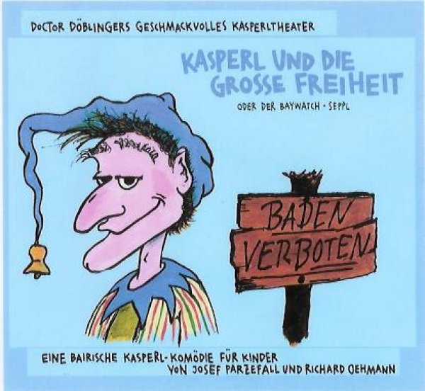 Dr. Döblingers geschmackvolles Kasperltheater "Kasperl und die große Freiheit"